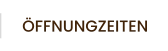 ÖFFNUNGZEITEN